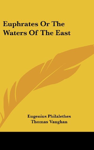 Euphrates Or The Waters Of The East (9781161492668) by Philalethes, Eugenius; Vaughan, Thomas