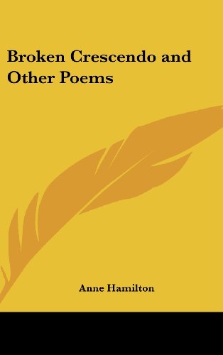 Broken Crescendo and Other Poems (9781161492958) by Hamilton, Anne