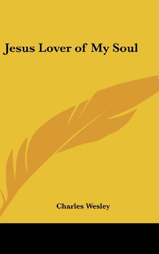 Jesus Lover of My Soul (9781161494716) by Wesley, Charles