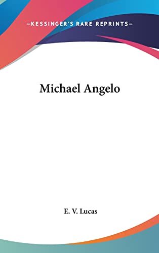 Michael Angelo (9781161496550) by Lucas, E V