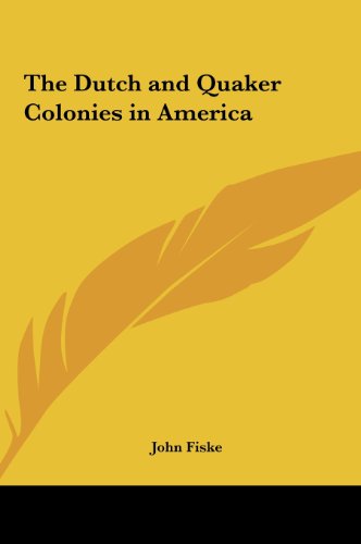 The Dutch and Quaker Colonies in America (9781161497403) by Fiske, John