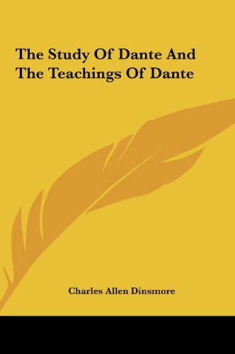 The Study Of Dante And The Teachings Of Dante (9781161500608) by Dinsmore, Charles Allen