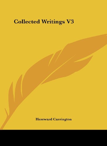 Collected Writings V3 (9781161500738) by Carrington, Hereward