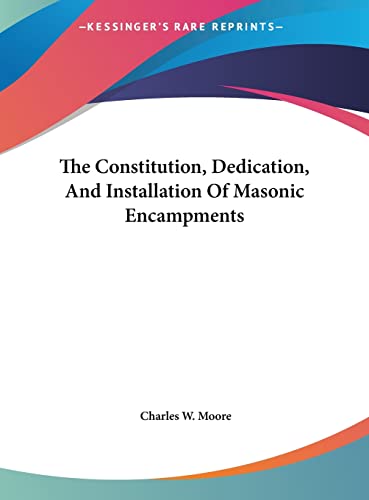 9781161502732: The Constitution, Dedication, And Installation Of Masonic Encampments