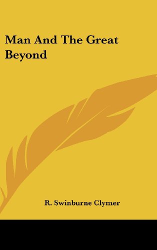 Man And The Great Beyond (9781161504804) by Clymer, R. Swinburne
