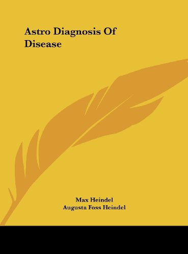 Astro Diagnosis Of Disease (9781161506020) by Heindel, Max; Heindel, Augusta Foss