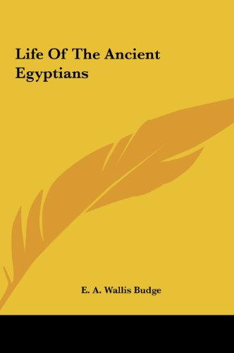 Life Of The Ancient Egyptians (9781161506440) by Budge, E. A. Wallis