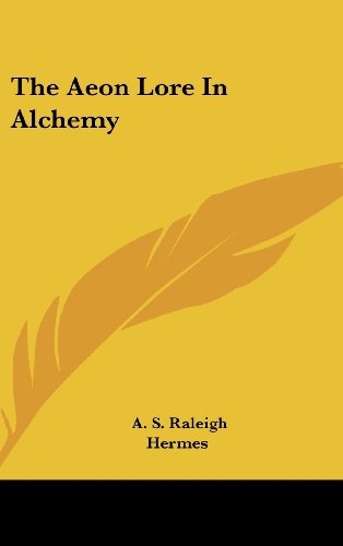 The Aeon Lore In Alchemy (9781161508284) by Raleigh, A. S.; Hermes