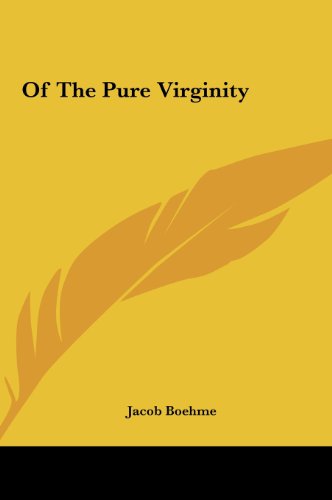 Of The Pure Virginity (9781161510010) by Boehme, Jacob