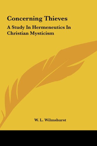 Concerning Thieves: A Study In Hermeneutics In Christian Mysticism (9781161510232) by Wilmshurst, W. L.