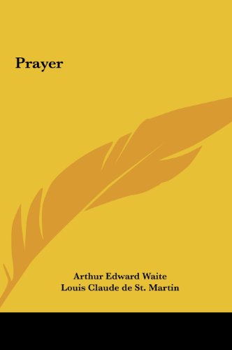 Prayer (9781161510560) by Waite, Arthur Edward; St. Martin, Louis Claude De