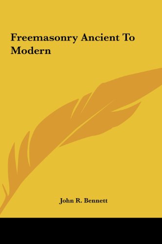 Freemasonry Ancient To Modern (9781161511055) by Bennett, John R.