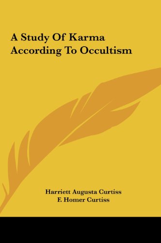 A Study Of Karma According To Occultism (9781161511642) by Curtiss, Harriett Augusta; Curtiss, F. Homer