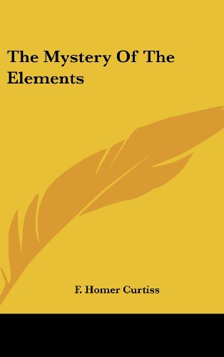 The Mystery Of The Elements (9781161514063) by Curtiss, F. Homer