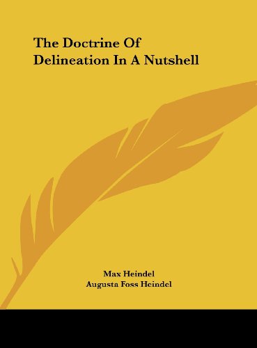 The Doctrine Of Delineation In A Nutshell (9781161515121) by Heindel, Max; Heindel, Augusta Foss