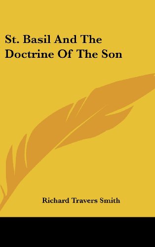 St. Basil And The Doctrine Of The Son (9781161515275) by Smith, Richard Travers