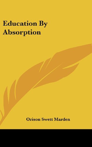 Education By Absorption (9781161515879) by Marden, Orison Swett
