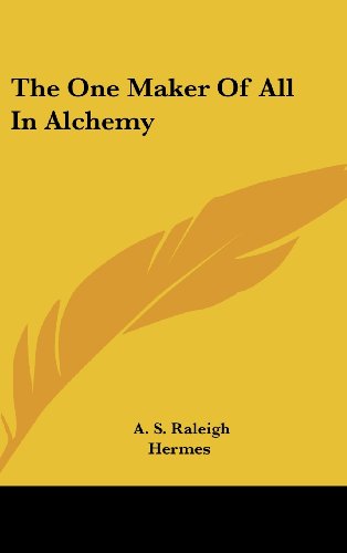 The One Maker Of All In Alchemy (9781161518368) by Raleigh, A. S.; Hermes