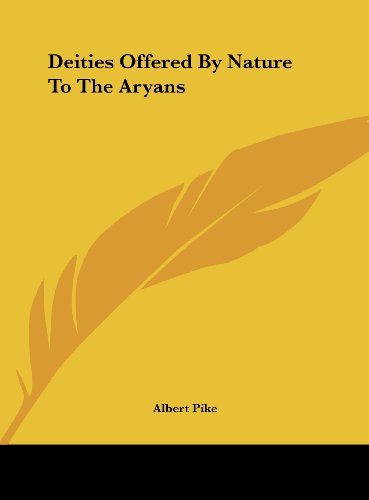 Deities Offered By Nature To The Aryans (9781161518894) by Pike, Albert