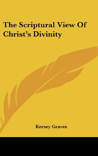 The Scriptural View Of Christ's Divinity (9781161519273) by Graves, Kersey