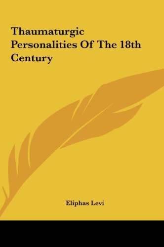 Thaumaturgic Personalities Of The 18th Century (9781161519822) by Levi, Eliphas