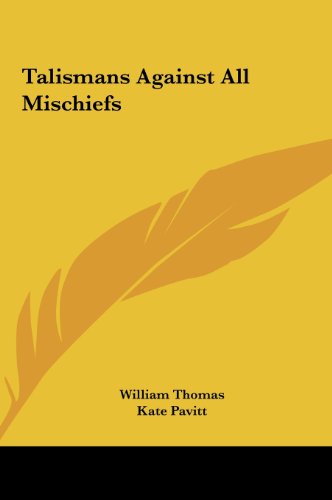 Talismans Against All Mischiefs (9781161520088) by Thomas, William; Pavitt, Kate