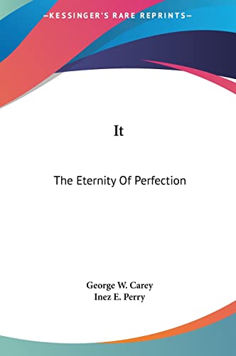 It: The Eternity Of Perfection (9781161522044) by Carey, Former Professor Of Government George W; Perry, Inez E