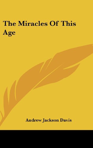 The Miracles Of This Age (9781161523133) by Davis, Andrew Jackson