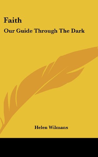 Faith: Our Guide Through The Dark (9781161523850) by Wilmans, Helen