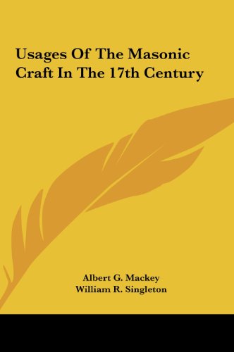 Usages Of The Masonic Craft In The 17th Century (9781161525564) by Mackey, Albert G.; Singleton, William R.