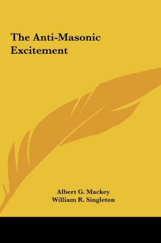 The Anti-Masonic Excitement (9781161525588) by Mackey, Albert G.; Singleton, William R.