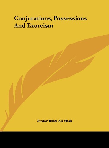 Conjurations, Possessions And Exorcism (9781161525663) by Shah, Sirdar Ikbal Ali