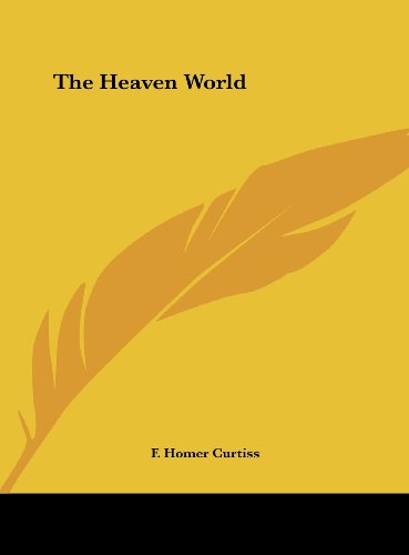 The Heaven World (9781161525830) by Curtiss, F. Homer