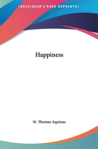 Happiness (9781161525915) by St Thomas Aquinas