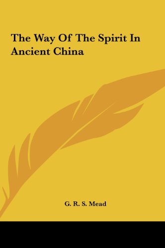 The Way Of The Spirit In Ancient China (9781161526943) by Mead, G. R. S.