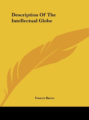 Description Of The Intellectual Globe (9781161528947) by Bacon, Francis