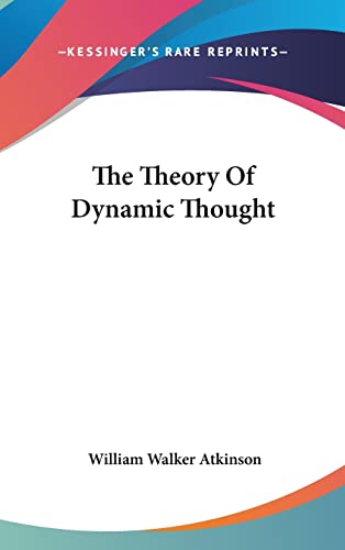The Theory Of Dynamic Thought (9781161529487) by Atkinson, William Walker
