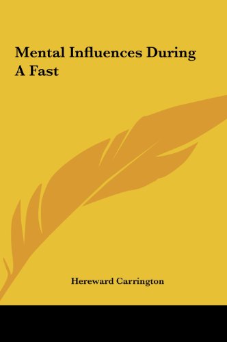 Mental Influences During A Fast (9781161529937) by Carrington, Hereward