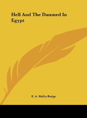 Hell And The Damned In Egypt (9781161532531) by Budge, E. A. Wallis