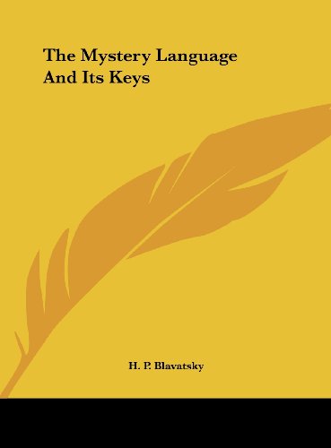 The Mystery Language And Its Keys (9781161532739) by Blavatsky, H. P.