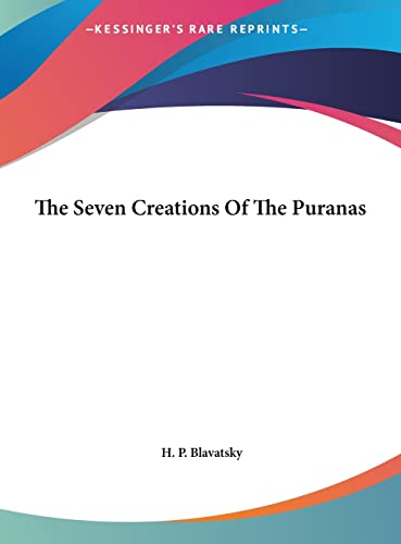 The Seven Creations Of The Puranas (9781161532746) by Blavatsky, H. P.