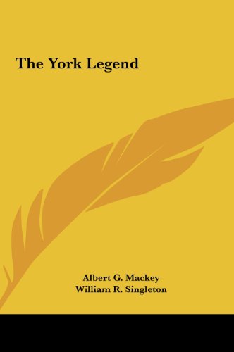 The York Legend (9781161533088) by Mackey, Albert G.; Singleton, William R.