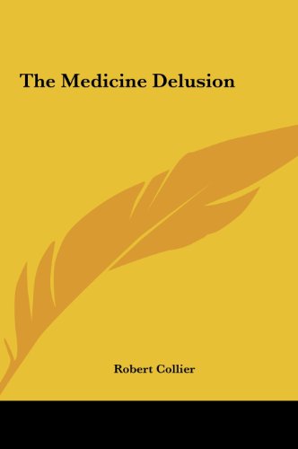 The Medicine Delusion (9781161533262) by Collier, Robert