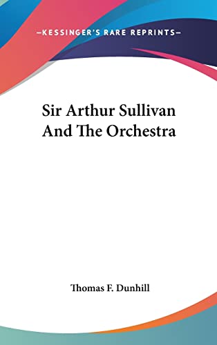 9781161534160: Sir Arthur Sullivan And The Orchestra