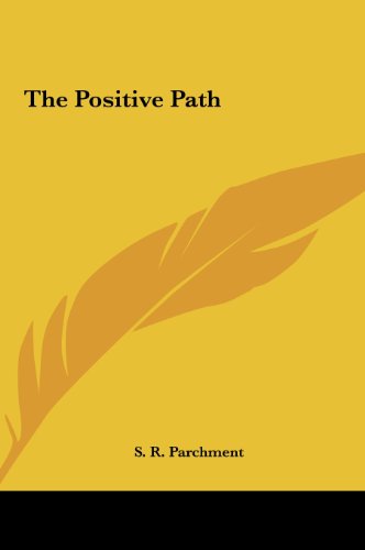 The Positive Path (9781161536706) by Parchment, S. R.