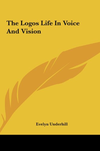 The Logos Life In Voice And Vision (9781161537666) by Underhill, Evelyn