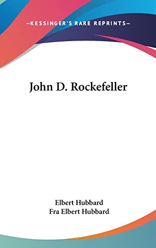 John D. Rockefeller (9781161538168) by Hubbard, Elbert; Hubbard, Fra Elbert