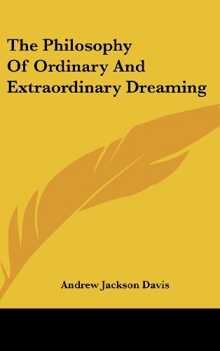 The Philosophy Of Ordinary And Extraordinary Dreaming (9781161538359) by Davis, Andrew Jackson