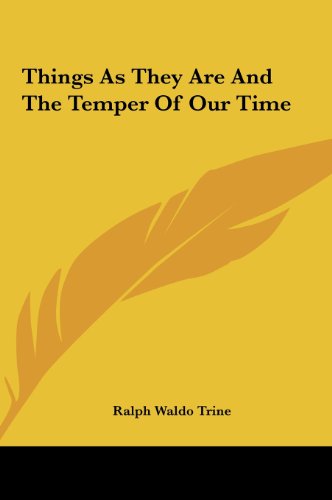 Things As They Are And The Temper Of Our Time (9781161538908) by Trine, Ralph Waldo