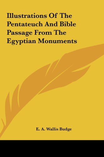 Illustrations Of The Pentateuch And Bible Passage From The Egyptian Monuments (9781161539011) by Budge, E. A. Wallis